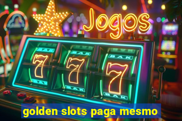 golden slots paga mesmo